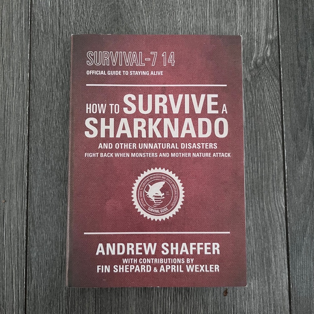 How to Survive a Sharknado and Other Unnatural Disasters Andrew Shaffer Syfy